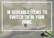 List of reusable items for your home